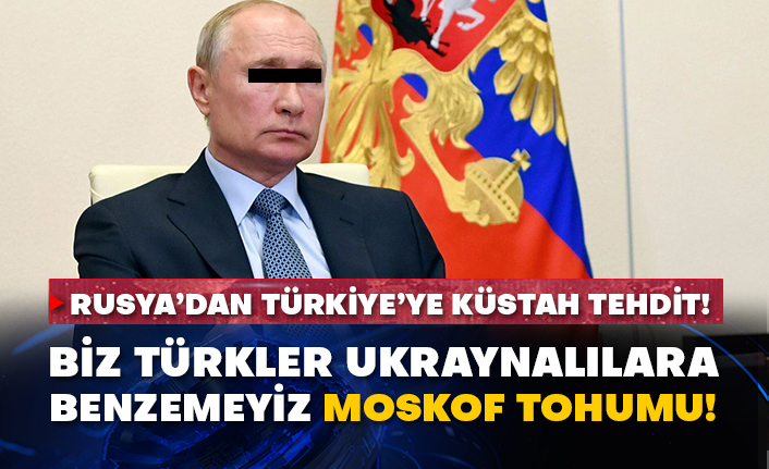 Rusya’dan Türkiye’ye küstah tehdit!