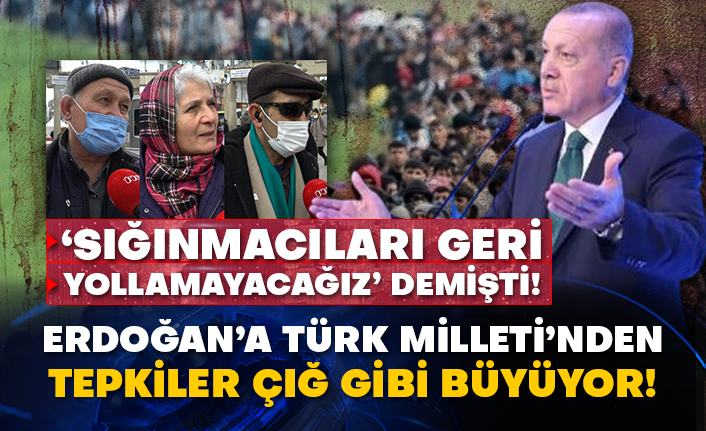 ‘Sığınmacıları geri yollamayacağız’ demişti! Erdoğan’a Türk Milleti’nden tepkiler çığ gibi büyüyor!
