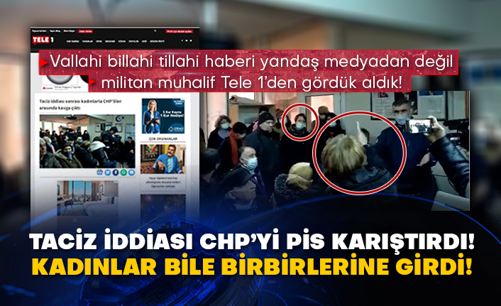 Taciz iddiası CHP’yi pis karıştırdı! Kadınlar bile birbirlerine girdi!