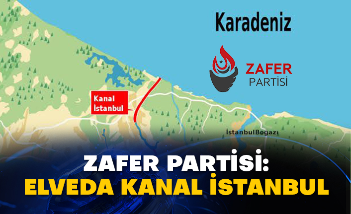 Zafer Partisi: Elveda Kanal İstanbul