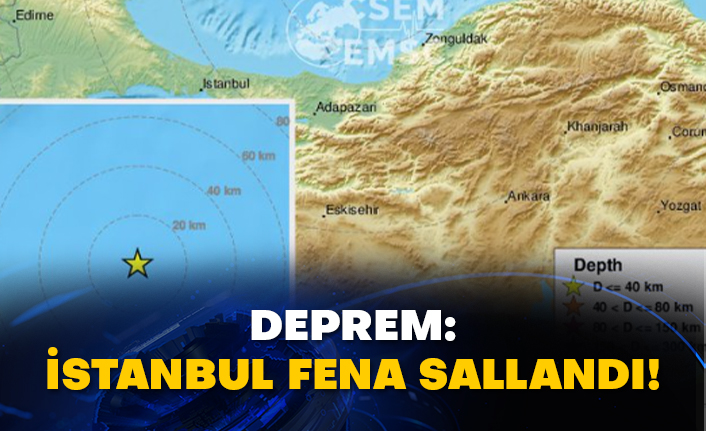 Deprem: İstanbul fena sallandı!