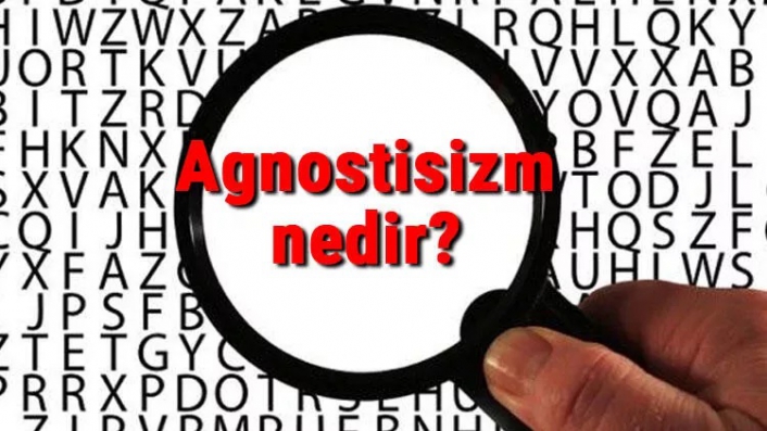 Agnostisizm nedir? Agnostik ne demek? Felsefede Agnostisizm (bilinemezcilik) akımı özellikleri, kurucusu ve temsilcileri