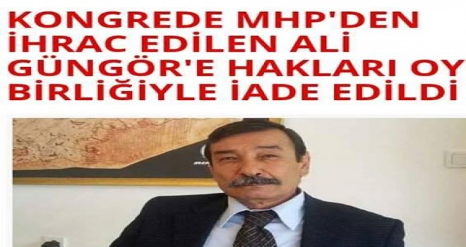 Ali Güngör'ün İhraçı MHP Kurultayında Kaldırıldı