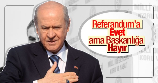 BAHÇELİ REFERANDUMUNA HAYIR DİYECEK!