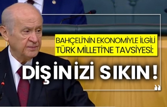 Bahçeli'nin ekonomiyle ilgili Türk Milleti’ne tavsiyesi: Dişinizi sıkın!