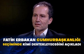 Fatih Erbakan Cumhurbaşkanlığı seçiminde kimi destekleyeceğini açıkladı