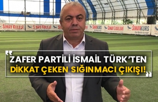 Zafer Partili İsmail Türk’ten dikkat çeken sığınmacı çıkışı!