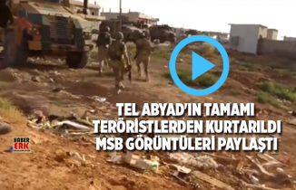 Tel Abyad'ın tamamı teröristlerden kurtarıldı, MSB görüntüleri paylaştı
