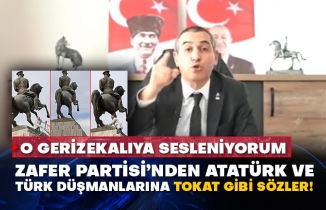 Zafer Partisi’nden Atatürk ve Türk düşmanlarına tokat gibi sözler!