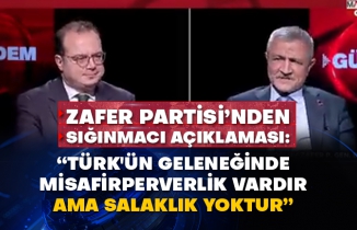 Zafer Partisi’nden sığınmacı açıklaması: “Türk'ün geleneğinde misafirperverlik vardır ama salaklık yoktur”